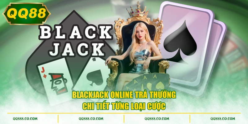 Blackjack Online trả thưởng chi tiết từng loại cược