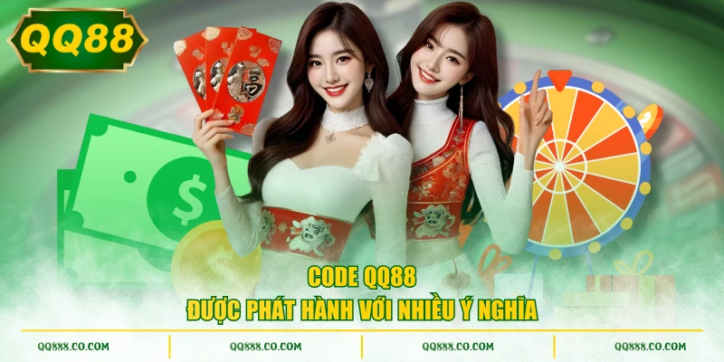 Code QQ88 được phát hành với nhiều ý nghĩa