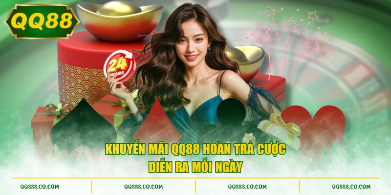 Khuyến mãi QQ88 hoàn trả cược diễn ra mỗi ngày