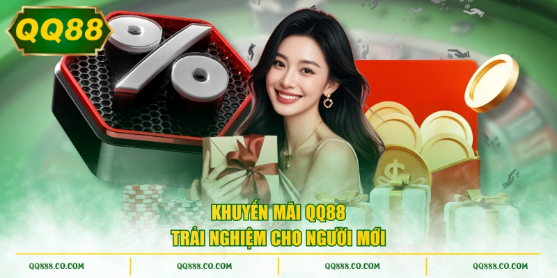 Khuyến mãi QQ88 trải nghiệm cho người mới
