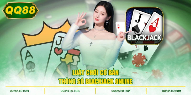 Luật chơi cơ bản, thông số Blackjack Online