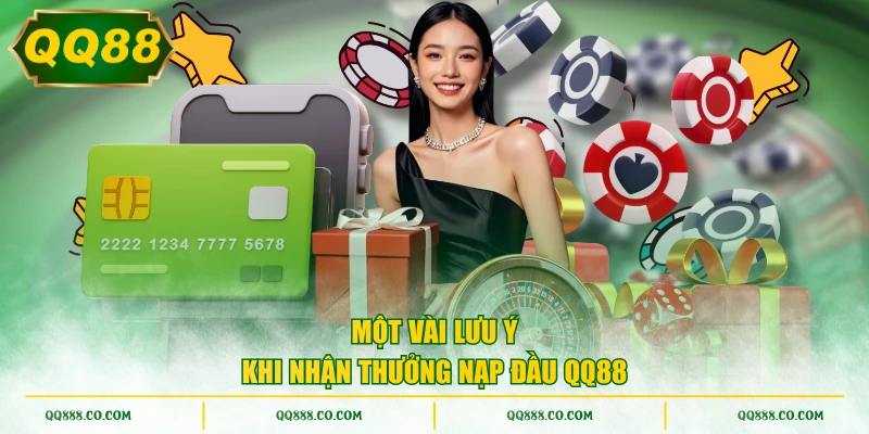 Một vài lưu ý khi nhận thưởng nạp đầu QQ88