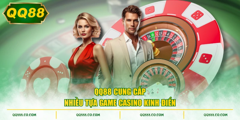 QQ88 cung cấp nhiều tựa game Casino kinh điển