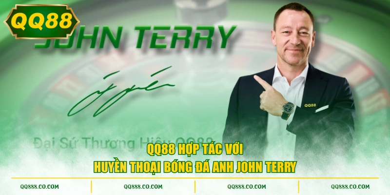 QQ88 hợp tác với huyền thoại bóng đá Anh John Terry