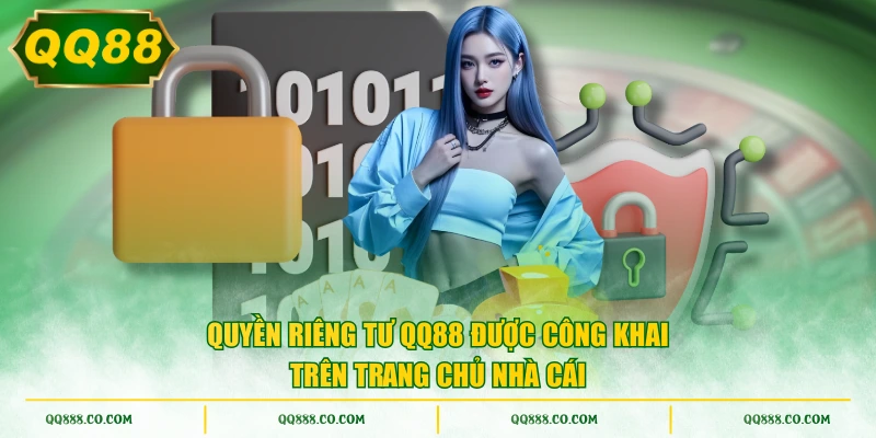 Quyền riêng tư QQ88 được công khai trên trang chủ nhà cái